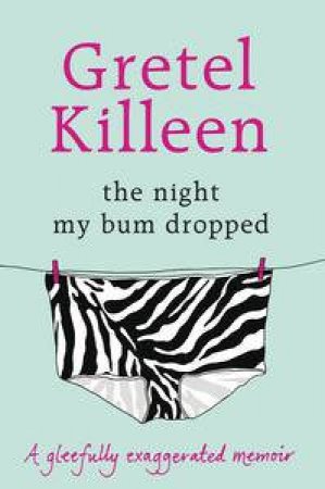 Night My Bum Dropped by Gretel Killeen