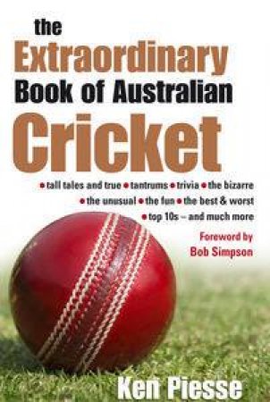 Extraordinary Book of Australian Cricket by Ken Piesse