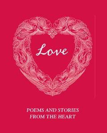 Love: Poems & Stories from the Heart by Anon