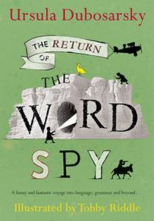 The Return of the Word Spy by Ursula Dubosarsky