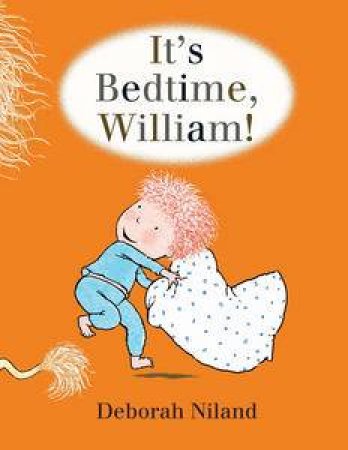 It's Bedtime, William! by Deborah Niland