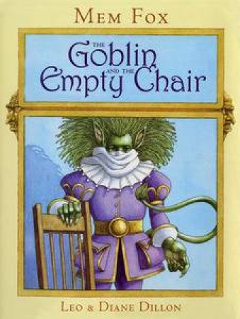 Goblin and the Empty Chair by Mem Fox