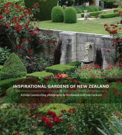 Inspirational Gardens of New Zealand by Kristin Lammerting