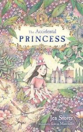 The Accidental Princess by Jen Storer & Lucia Masciullo 