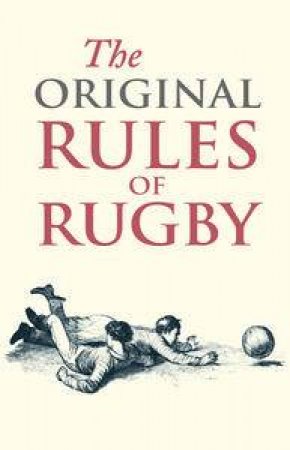 The Original Rules of Rugby by Jed Smith