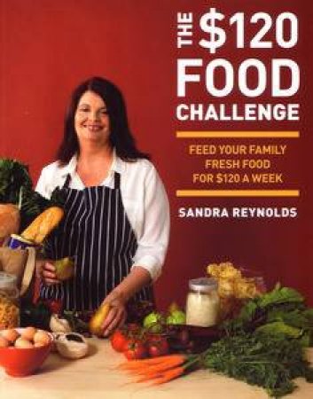 The $120 Food Challenge by Sandra Reynolds