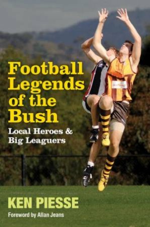 Football Legends of the Bush by Ken Piesse