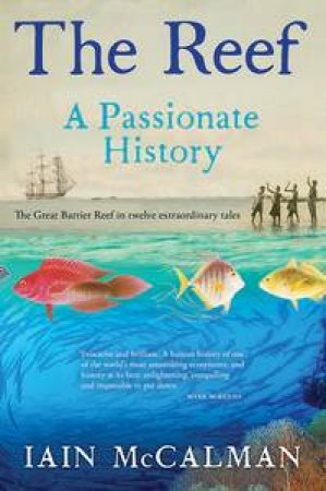 The Reef: A Passionate History by Iain McCalman