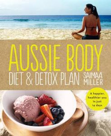 Aussie Body Diet & Detox Plan by Saimaa Miller