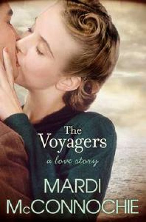 The Voyagers: A Love Story by Mardi McConnochie