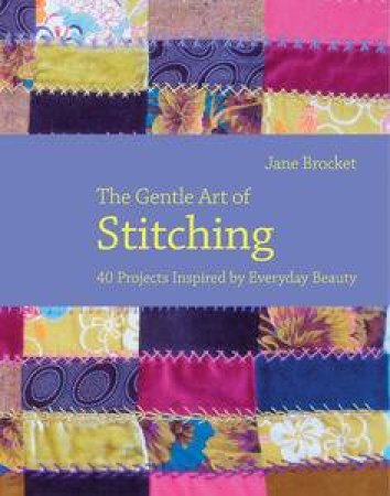 The Gentle Art of Stitching by Jane Brocket