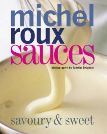 Sauces: Savoury & Sweet by Michel Roux