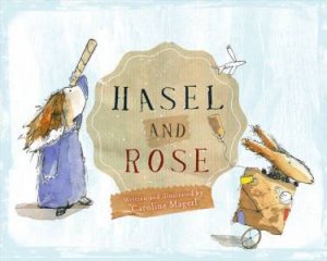 Hasel and Rose by Caroline Magerl