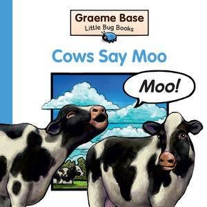 Little Bug Books: Cow Says Moo! by Graeme Base