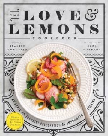 The Love And Lemons Cookbook by Jeanine Donofrio