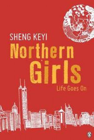 Northern Girls: Life Goes On by Keyi Sheng