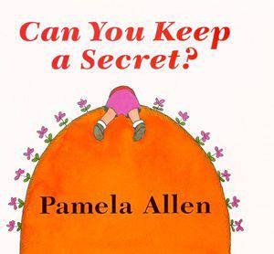 Can You Keep A Secret? by Pamela Allen