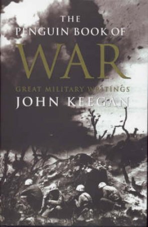 The Penguin Book Of War by John Keegan