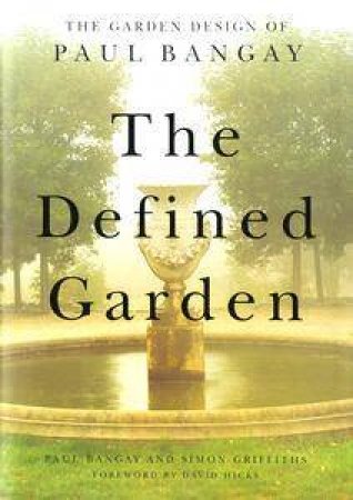 The Defined Garden by Paul Bangay