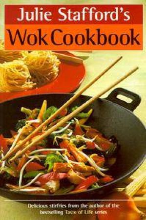 Julie Stafford's Wok Cookbook by Julie Stafford