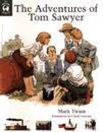 The Whole Story: The Adventures Of Tom Sawyer by Mark Twain