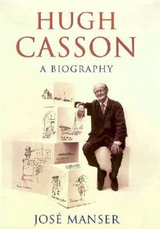 Hugh Casson: A Biography by Jose Manser