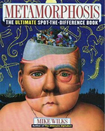 Metamorphosis: The Ultimate Spot-The-Difference Book by Mike Wilks