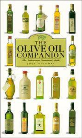 The Olive Oil Companion: The Authoritative Connoisseur's Guide by Judy Ridgway