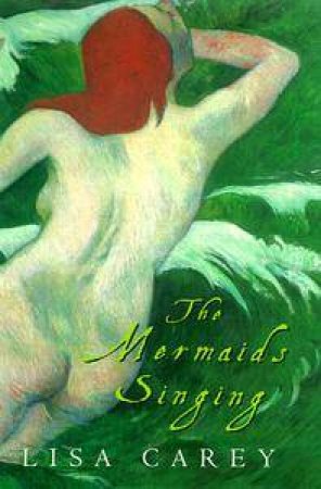 The Mermaids Singing by Lisa Ann Carey