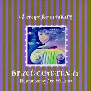 A Recipe for Dreaming by Bryce Courtenay