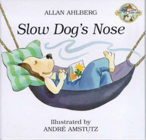 Fast Fox, Slow Dog: Slow Dog's Nose by Alan Ahlberg