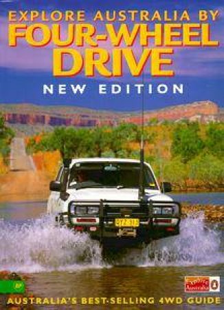 Explore Australia By Four-Wheel Drive by Various