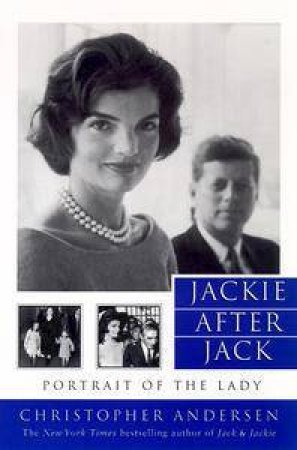 Jackie After Jack by Christopher Andersen