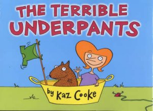 The Terrible Underpants by Kaz Cooke