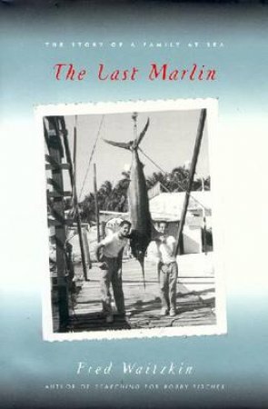 The Last Marlin by Fred Waitzkin