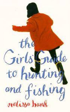 The Girls' Guide To Hunting And Fishing - By Melissa Bank