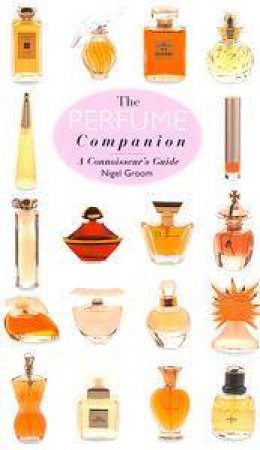 The Perfume Companion by Nigel Groom