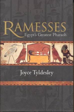 Ramesses: Egypt's Greatest Pharaoh by Joyce Tyldesley