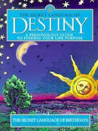 The Secret Language Of Destiny by Gary Goldschneider & Joost Elffers