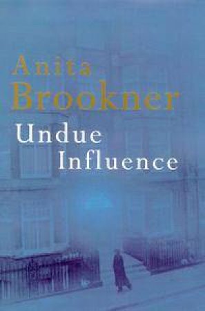 Undue Influence by Anita Brookner