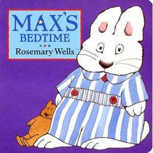 Max & Ruby: Max's Bedtime by Rosemary Wells