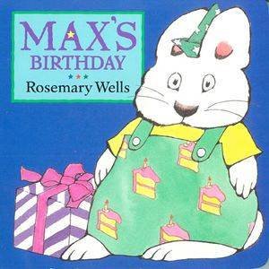 Max & Ruby: Max's Birthday by Rosemary Wells