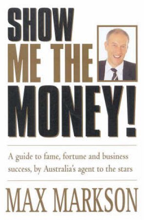 Show Me The Money! by Max Markson