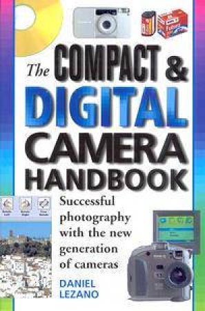 The Compact & Digital Camera Handbook by Daniel Lezano