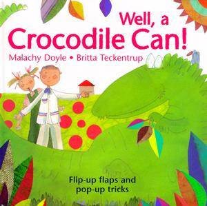 Well, A Crocodile Can! by Malachy Doyle