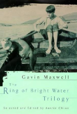 The Ring Of Bright Water Trilogy by Gavin Maxwell