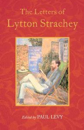 The Letters Of Lytton Strachey by P Levy