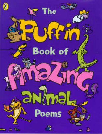 The Puffin Book Of Amazing Animals by Various