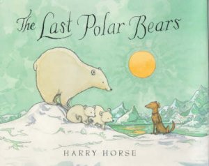 The Last Polar Bears by Harry Horse