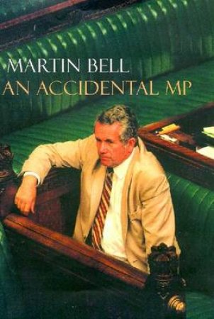 An Accidental MP by Martin Bell